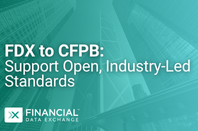 Financial Data Exchange|FDX Submits Response to CFPB’s Advance Notice of Proposed Rulemaking