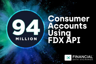 Financial Data Exchange | FDX Hits 94 Million Accounts, CFPB Publishes FDX’s Standard-Setting Application