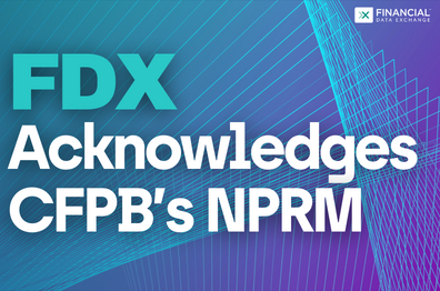 Financial Data Exchange | FDX Acknowledges CFPB’s NPRM